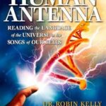 خرید و دانلود نسخه کامل کتاب The Human Antenna: Reading the Language of the Universe in the Songs of Our Cells – + Pdf