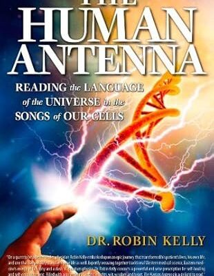 خرید و دانلود نسخه کامل کتاب The Human Antenna: Reading the Language of the Universe in the Songs of Our Cells – + Pdf