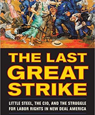 خرید و دانلود نسخه کامل کتاب The Last Great Strike: Little Steel, the CIO, and the Struggle for Labor Rights in New Deal America