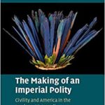 خرید و دانلود نسخه کامل کتاب The Making of an Imperial Polity: Civility and America in the Jacobean Metropolis (Cambridge Studies in Early Modern British History) –  PDF