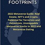 خرید و دانلود نسخه کامل کتاب The Metaverse Footprints: 2022 Metaverse Guide: Real Estate, NFT’s and Crypto, Potential for Terrorists and Extremists  [2022] –  +  pdf