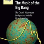 خرید و دانلود نسخه کامل کتاب The Music of the Big Bang: The Cosmic Microwave Background and the New Cosmology (2008)(en)(160s) – PDF