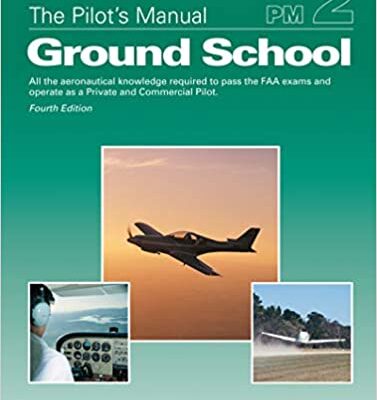خرید و دانلود نسخه کامل کتاب The Pilot’s Manual: Ground School: All the aeronautical knowledge required to pass the FAA exams and operate as a Private and Commercial Pilot (4th Edition) – PDF