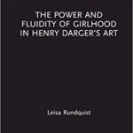 خرید و دانلود نسخه کامل کتاب The Power and Fluidity of Girlhood in Henry Darger’s Art (Routledge Focus on Art History and Visual Studies) –  PDF