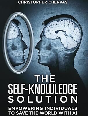 خرید و دانلود نسخه کامل کتاب The Self-Knowledge Solution: Empowering Individuals to Save the World with AI – + Pdf