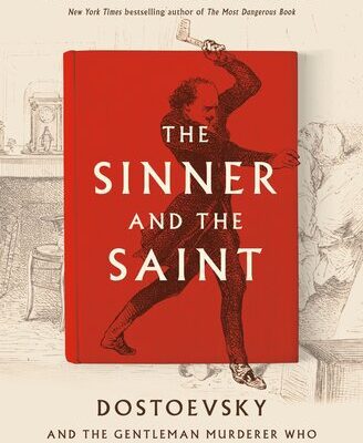 خرید و دانلود نسخه کامل کتاب The Sinner and the Saint: Dostoevsky and the Gentleman Murderer Who Inspired a Masterpiece –  +  Pdf