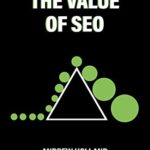 خرید و دانلود نسخه کامل کتاب The Value of SEO: 100 Illustrated Essays and Stories to Help Anyone to Explain the Importance of SEO –  Pdf