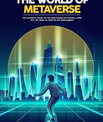 خرید و دانلود نسخه کامل کتاب The World of Metaverse: The Ultimate Guide to the New World of Virtual Land, NFT, VR, WEB 3.0, Crypto Art and Gaming –  +  Pdf