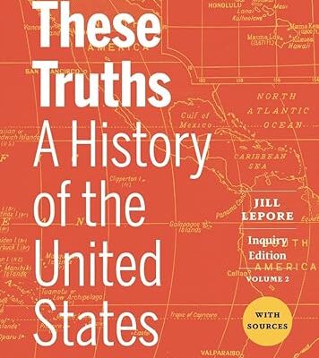 خرید و دانلود نسخه کامل کتاب These Truths: A History of the United States, with Sources (Volume 2) Inquiry Edition – + Convrted Pdf