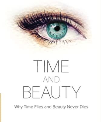 خرید و دانلود نسخه کامل کتاب Time And Beauty: Why Time Flies And Beauty Never Dies –  Pdf