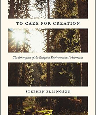 خرید و دانلود نسخه کامل کتاب To Care for Creation:  The Emergence of the Religious Environmental Movement –  PDF