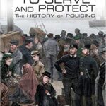 خرید و دانلود نسخه کامل کتاب To Serve and Protect:  The History of Policing (Law Enforcement and Intelligence Gathering)