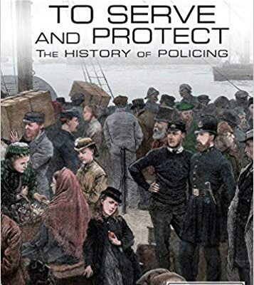 خرید و دانلود نسخه کامل کتاب To Serve and Protect: The History of Policing (Law Enforcement and Intelligence Gathering)