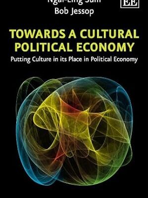 خرید و دانلود نسخه کامل کتاب Towards a Cultural Political Economy: Putting Culture in its Place in Political Economy – PDF