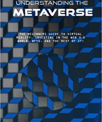 خرید و دانلود نسخه کامل کتاب Understanding The Metaverse: The Beginners Guide to Virtual Reality, Investing in the Web 3.0 world, NFTs, and the rest of it! –  +  PDF