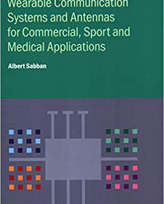 خرید و دانلود نسخه کامل کتاب Wearable Communication Systems and Antennas for Commercial, Sport and Medical Applications (Programme: IOP Expanding Physics)