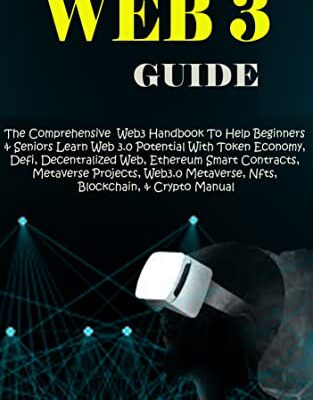 خرید و دانلود نسخه کامل کتاب WEB 3 GUIDE: The Comprehensive Web3 Handbook To Help Beginners & Seniors Learn Web 3.0 Potential With Token Economy, Defi, Decentralized Web, Ethereum Smart Contract, Metaverse Projects, Metaverse Kindle Edition – + PDF