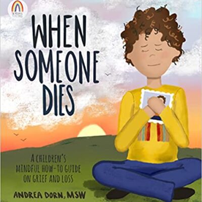 خرید و دانلود نسخه کامل کتاب When Someone Dies: A Children’s Mindful How-To Guide on Grief and Loss –  + Convetred Pdf