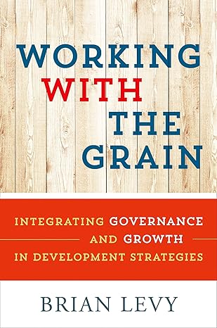 خرید و دانلود نسخه کامل کتاب Working with the Grain: Integrating Governance and Growth in Development Strategies – Pdf_683b5c6f0ba92.jpeg خرید و دانلود نسخه کامل کتاب Working with the Grain: Integrating Governance and Growth in Development Strategies – Pdf
