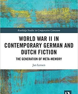 خرید و دانلود نسخه کامل کتاب World War II in Contemporary German and Dutch Fiction: The Generation of Meta-Memory (Routledge Studies in Comparative Literature) –  PDF