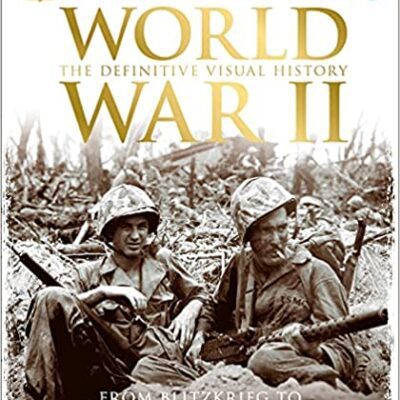 خرید و دانلود نسخه کامل کتاب World War II: The Definitive Visual History from Blitzkrieg to the Atom Bomb –  Pdf