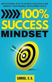 خرید و دانلود کتاب 100% SUCCESS MINDSET: Motivational keys to achieve your goals and improve your personal development