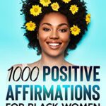 خرید و دانلود نسخه کامل کتاب 1000+ Positive Affirmations for Black Women: Rewire Your Brain for Happiness, Health & Success. [2022] –  +  pdf