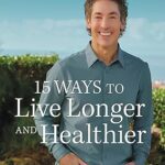 خرید و دانلود نسخه کامل کتاب 15 Ways to Live Longer and Healthier: Life-Changing Strategies for Greater Energy, a More Focused Mind, and a Calmer Soul –  +  Pdf