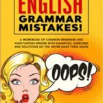 خرید و دانلود نسخه کامل کتاب 200 English Grammar Mistakes!: A Workbook of Common Grammar and Punctuation Errors with Examples, Exercises and Solutions So You Never Make Them Again (English Grammar Help) Paperback – February 18, 2020 –  +  PDF