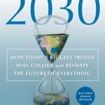 خرید و دانلود نسخه کامل کتاب 2030: How Today’s Biggest Trends Will Collide and Reshape the Future of Everything –  + Convereted Pdf