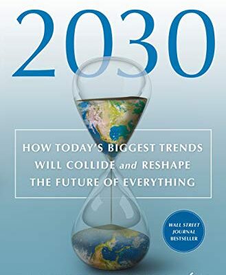 خرید و دانلود نسخه کامل کتاب 2030: How Today’s Biggest Trends Will Collide and Reshape the Future of Everything –  + Convereted Pdf