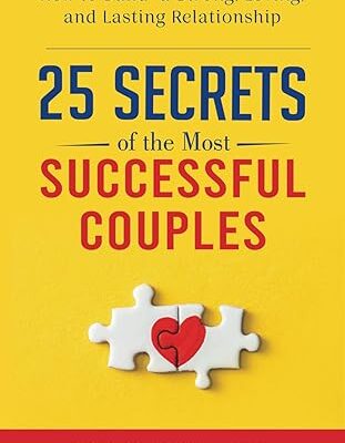 خرید و دانلود نسخه کامل کتاب 25 Secrets Of The Most Successful Couples: How To Build A Strong, Loving, And Lasting Relationship – + Pdf