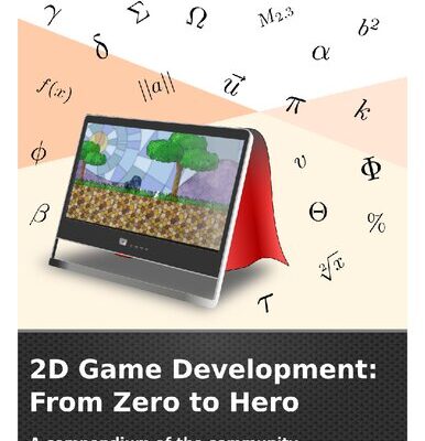 خرید و دانلود نسخه کامل کتاب 2D Game Development: From Zero To Hero: A compendium of the community knowledge on game design and development