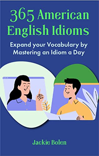 خرید و دانلود نسخه کامل کتاب 365 American English Idioms: Expand your Vocabulary by Mastering an Idiom a Day (Learn to Speak English) – + PDF_68442785d2525.jpeg خرید و دانلود نسخه کامل کتاب 365 American English Idioms: Expand your Vocabulary by Mastering an Idiom a Day (Learn to Speak English) – + PDF