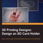 خرید و دانلود نسخه کامل کتاب 3D Printing Designs: Design an SD Card Holder
