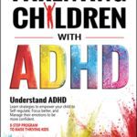 خرید و دانلود نسخه کامل کتاب A Beginner’s Guide on Parenting Children with ADHD: Understand ADHD, learn strategies to empower your child to self-regulate, focus better, and manage … | 8-step program to raise thriving kids Hardcover – June 18, 2022 –  +  PDF