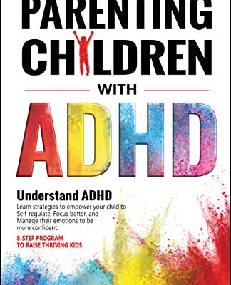 خرید و دانلود نسخه کامل کتاب A Beginner’s Guide on Parenting Children with ADHD: Understand ADHD, learn strategies to empower your child to self-regulate, focus better, and manage … | 8-step program to raise thriving kids Hardcover – June 18, 2022 – + PDF