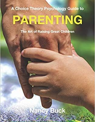 خرید و دانلود نسخه کامل کتاب A Choice Theory Psychology Guide to Parenting: The Art of Raising Great Children (The Choice Theory in Action Series)