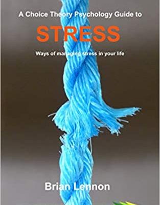 خرید و دانلود نسخه کامل کتاب A Choice Theory Psychology Guide to Stress: Ways of managing stress in your life (Choice Theory in Action) – + pdf