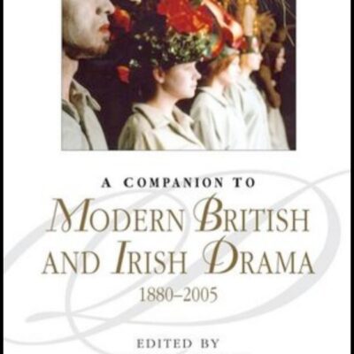 خرید و دانلود نسخه کامل کتاب A Companion to Modern British and Irish Drama, 1880 – 2005 –  PDF