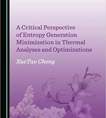 خرید و دانلود نسخه کامل کتاب A Critical Perspective of Entropy Generation Minimization in Thermal Analyses and Optimizations –  Pdf
