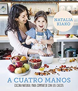 خرید و دانلود نسخه کامل کتاب A cuatro manos: Cocina natural para compartir con los chicos (Spanish Edition) – + pdf