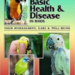 خرید و دانلود نسخه کامل کتاب A Guide to Basic Health & Disease in Birds: Their Management, Care & Well-Being – Pdf