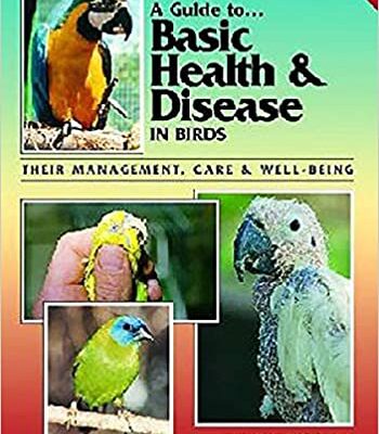 خرید و دانلود نسخه کامل کتاب A Guide to Basic Health & Disease in Birds: Their Management, Care & Well-Being – Pdf