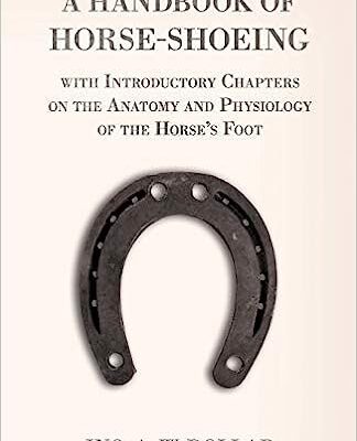 خرید و دانلود نسخه کامل کتاب A Handbook of Horse-Shoeing with Introductory Chapters on the Anatomy and Physiology of the Horse’s Foot –  +  Pdf