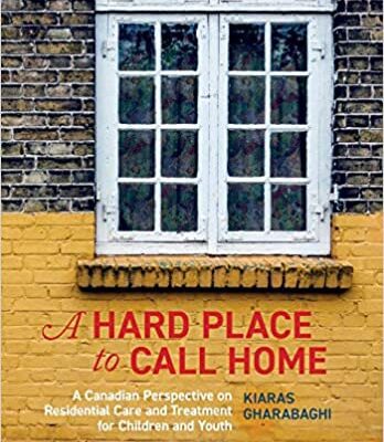 خرید و دانلود نسخه کامل کتاب A Hard Place to Call Home:  A Canadian Perspective on Residential Care and Treatment for Children and Youth[2019] –  PDF
