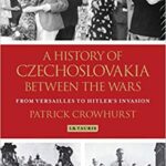 خرید و دانلود نسخه کامل کتاب A History of Czechoslovakia Between the Wars:  From Versailles to Hitler's Invasion[2020] –  PDF