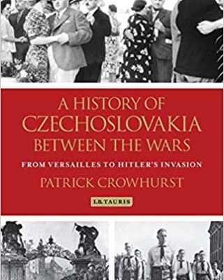خرید و دانلود نسخه کامل کتاب A History of Czechoslovakia Between the Wars:  From Versailles to Hitler's Invasion[2020] –  PDF