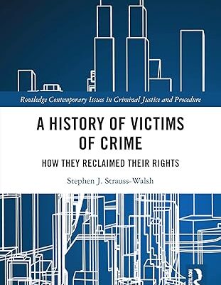 خرید و دانلود نسخه کامل کتاب A History of Victims of Crime: How they Reclaimed their Rights (Routledge Contemporary Issues in Criminal Justice and Procedure)  –  PDF