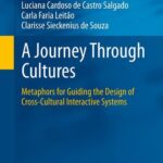 خرید و دانلود نسخه کامل کتاب A Journey Through Cultures: Metaphors for Guiding the Design of Cross-Cultural Interactive Systems